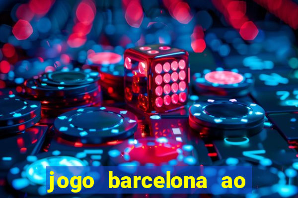 jogo barcelona ao vivo futemax